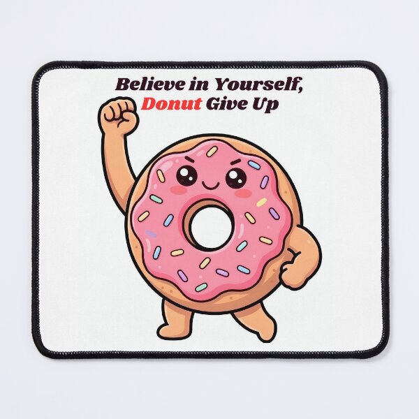 Item preview, Believe in Yourself Donut Give Up - Motivational Donut Pun Design designed and sold by laughingshirts.