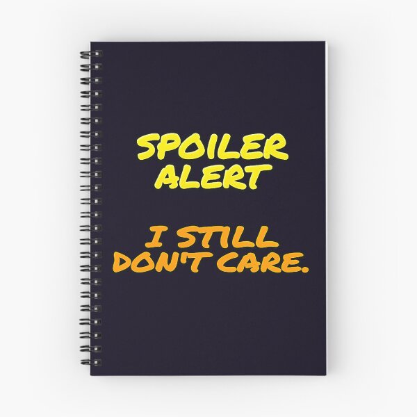 Item preview, SPOILER ALERT I STILL DON'T CARE designed and sold by PRINTSCHARMINGM.