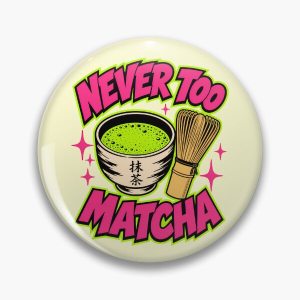 Item preview, Never Too Matcha Funny Matcha Lover Gift designed and sold by Anyshca.