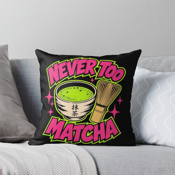 Item preview, Never Too Matcha Funny Matcha Lover Gift designed and sold by Anyshca.