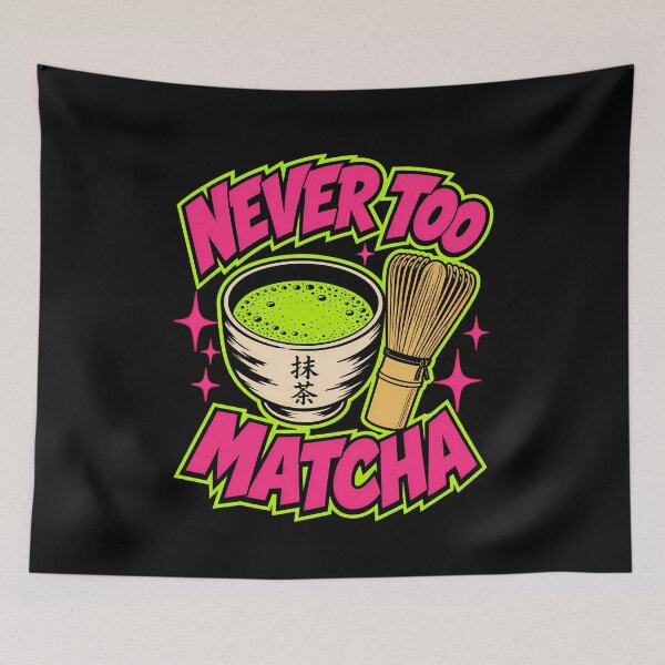 Item preview, Never Too Matcha Funny Matcha Lover Gift designed and sold by Anyshca.