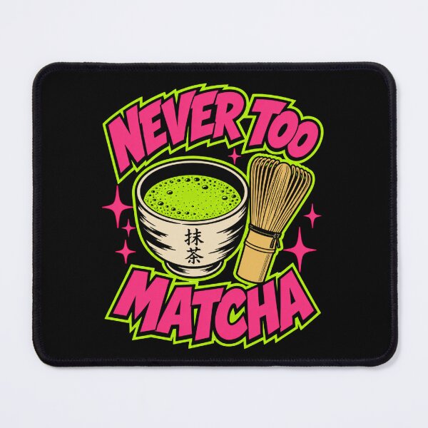 Item preview, Never Too Matcha Funny Matcha Lover Gift designed and sold by Anyshca.