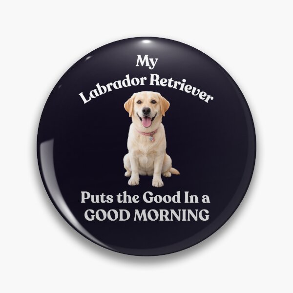 Item preview, MY LABRADOR RETRIEVER PUTS GOOD IN GOOD MORNING designed and sold by PRINTSCHARMINGM.