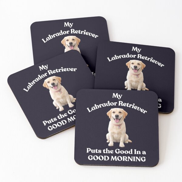 Item preview, MY LABRADOR RETRIEVER PUTS GOOD IN GOOD MORNING designed and sold by PRINTSCHARMINGM.