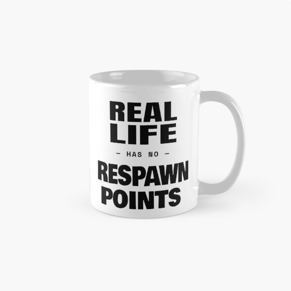 Item preview, Real Life Has No Respawn Points Game Over designed and sold by TheJustVibes.