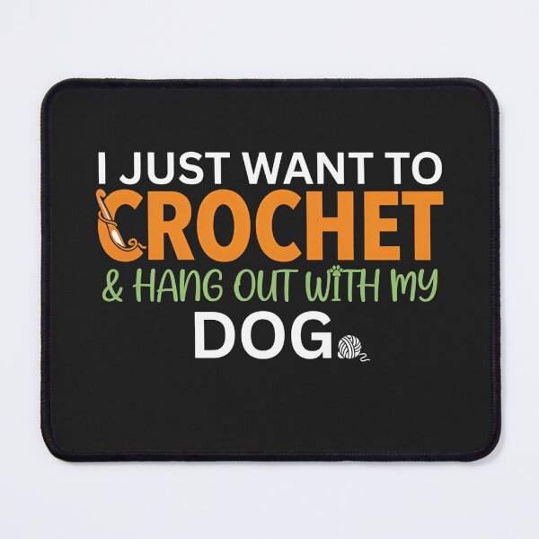 Item preview, I Just Want To Crochet With My Dog  designed and sold by dragonbol023.