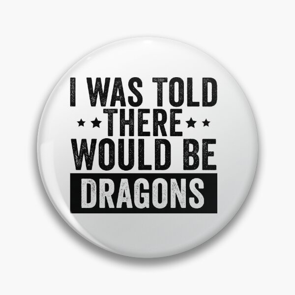 Item preview, I Was Told There Would Be Dragons Funny Fantasy Shirt | Dragon Lover Gift | Mythical Humor Design designed and sold by 76Valeria.