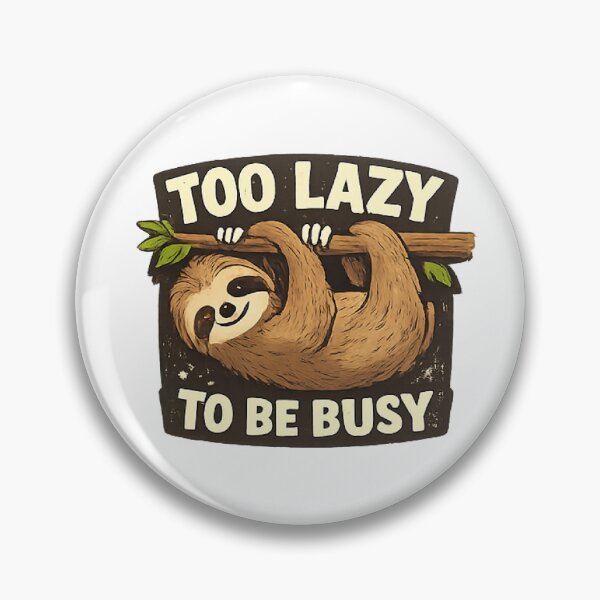 Item preview, Too Lazy To Be Busy Funny Sloth designed and sold by velorea.