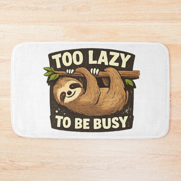 Item preview, Too Lazy To Be Busy Funny Sloth designed and sold by velorea.