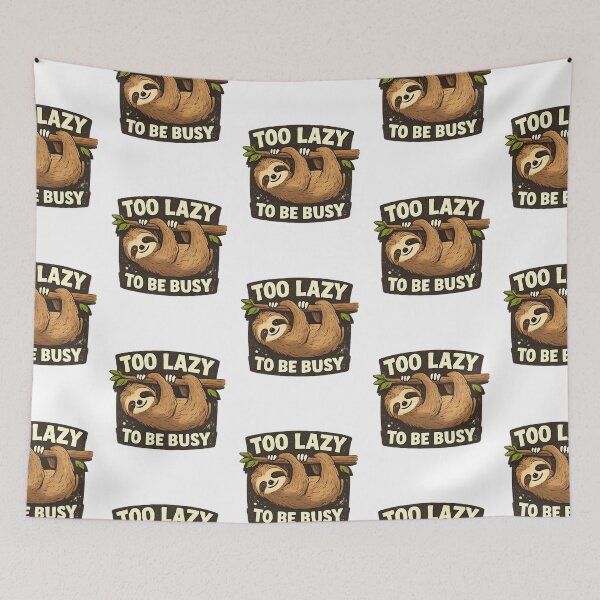 Item preview, Too Lazy To Be Busy Funny Sloth designed and sold by velorea.