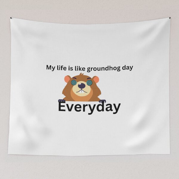Item preview, My life is like groundhog day....Everyday designed and sold by Bite Me T-Shirts.