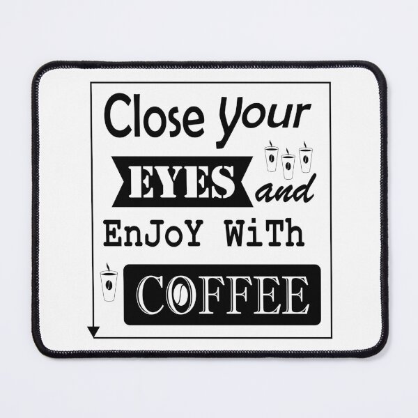 Item preview, close your eyes and enjoy with coffee black designed and sold by The-Diamond.
