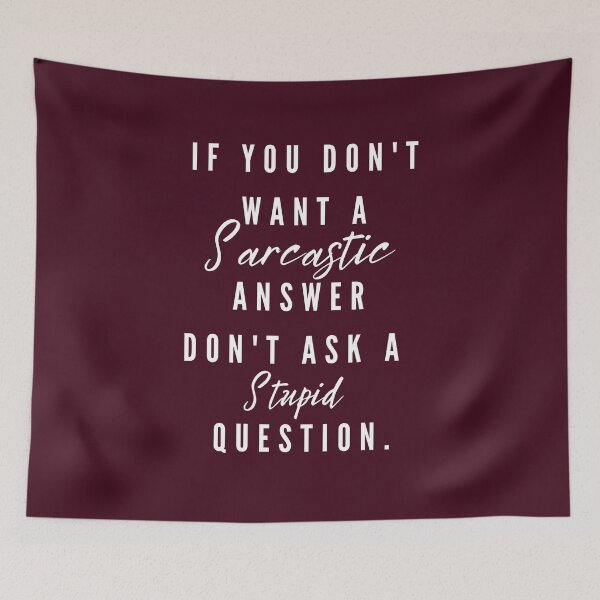 Item preview, If You Don't Want A Sarcastic Answer Don't Ask.... designed and sold by yeeted17.