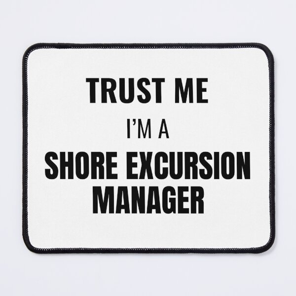 Item preview, Trust Me I'm a Shore Excursion Manager (Black) designed and sold by ShipCrewNation.