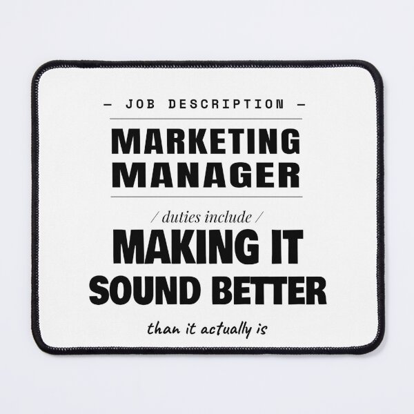 Item preview, Marketing Manager Making It Sound Better Than It Is designed and sold by TheJustVibes.
