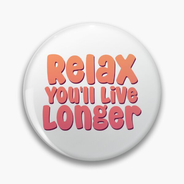Item preview, Relax You'll Live Longer designed and sold by Shellrock On.