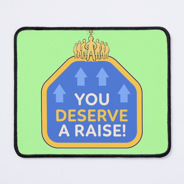 Item preview, You Deserve A Raise Inspirational Work Motivation Design designed and sold by NikBrin Prevail .