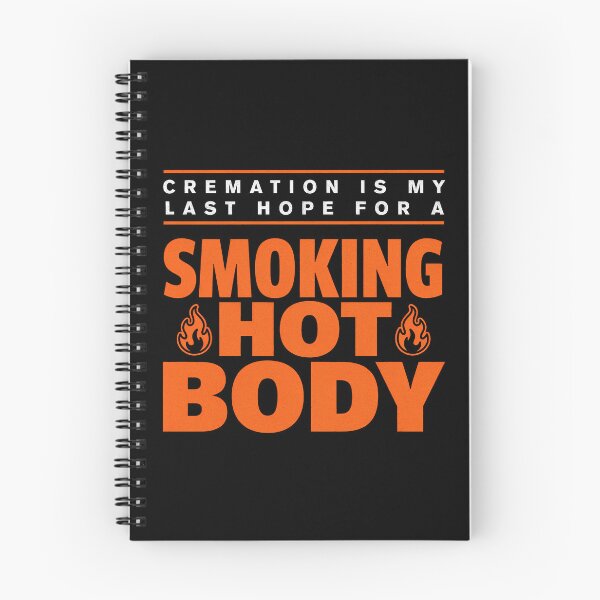 Item preview, Cremation Is My Last Hope For A Smoking Hot Body designed and sold by Millsoft.