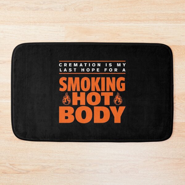 Item preview, Cremation Is My Last Hope For A Smoking Hot Body designed and sold by Millsoft.