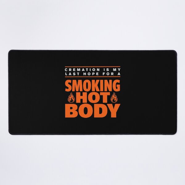 Item preview, Cremation Is My Last Hope For A Smoking Hot Body designed and sold by Millsoft.