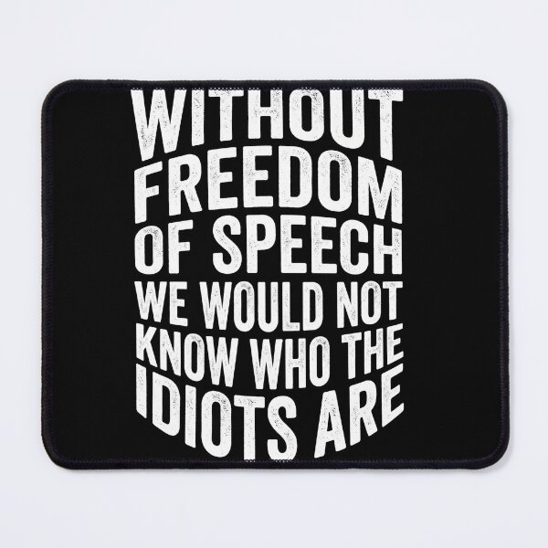 Item preview, Without Freedom of Speech We Would Not Know Who the Idiots Are Funny Typography T-Shirt designed and sold by ArcaneArtistry.