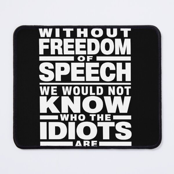 Item preview, Without Freedom of Speech We Would Not Know Who the Idiots Are Funny Typography T-Shirt designed and sold by ArcaneArtistry.
