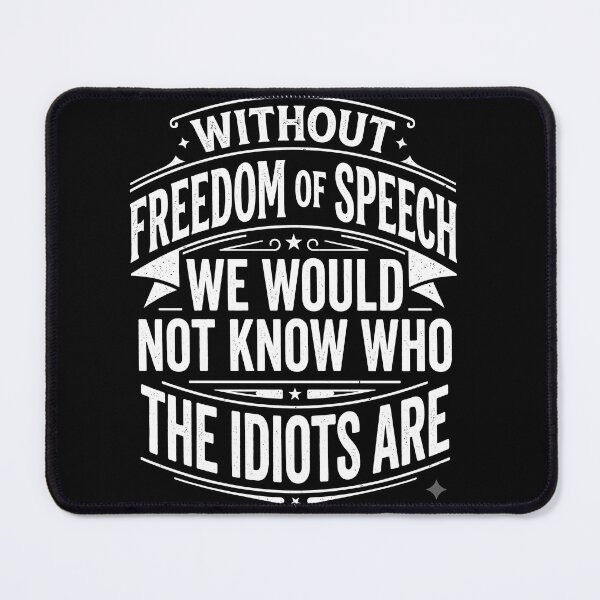 Item preview, Without Freedom of Speech We Would Not Know Who the Idiots Are Funny Typography T-Shirt designed and sold by ArcaneArtistry.