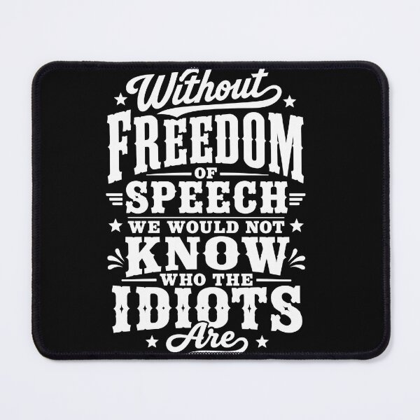 Item preview, Without Freedom of Speech We Would Not Know Who the Idiots Are Funny Typography T-Shirt designed and sold by ArcaneArtistry.