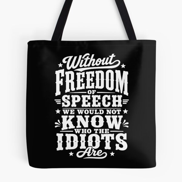 Item preview, Without Freedom of Speech We Would Not Know Who the Idiots Are Funny Typography T-Shirt designed and sold by ArcaneArtistry.