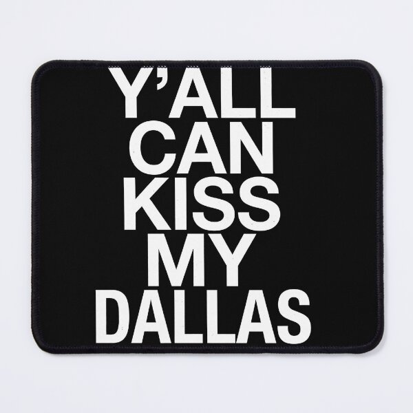Item preview, Y'all Can Kiss My Dallas Funny Texas Southern Pride Typography T-Shirt designed and sold by ArcaneArtistry.