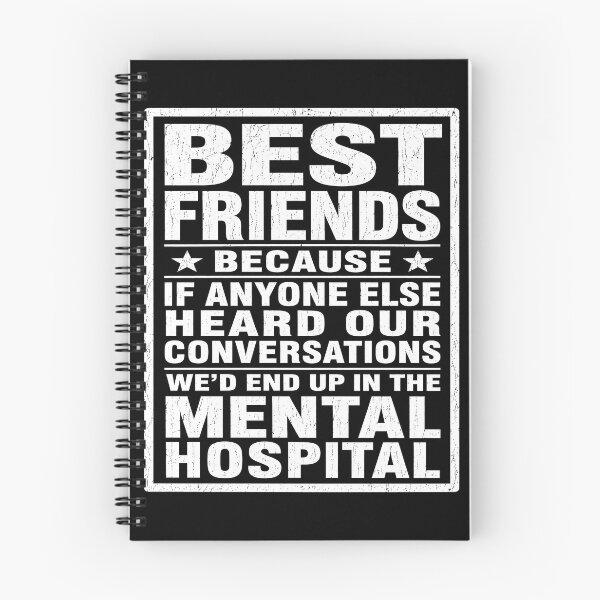 Item preview, Best Friends Because If Anyone Else Heard Our Conversations We'd End Up in the Mental Hospital Funny Friendship T-Shirt designed and sold by ArcaneArtistry.