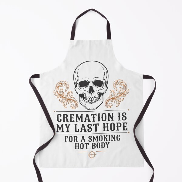 Item preview, Cremation Is My Last Hope For A Smoking Hot Body designed and sold by Millsoft.