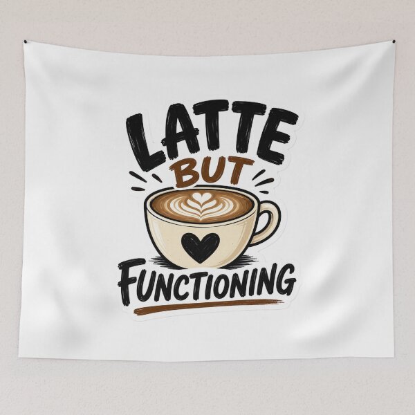 Item preview, Latte But Functioning | Funny Coffee Lover Quote designed and sold by Pooch & Print Co..