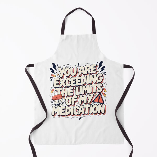 Item preview, You are Exceeding The Limits of My Medication designed and sold by J-Style-Design.