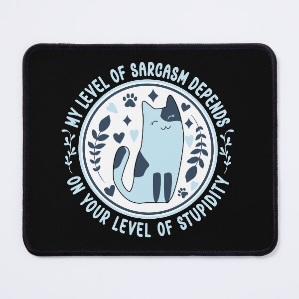 Item preview, My Level Of Sarcasm Depends On Your Level Of Stupidity - Funny Cat designed and sold by the-Z3nith.
