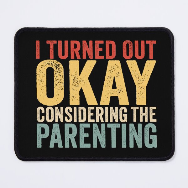 Item preview, I Turned Out Okay Considering the Parenting Funny Shirt | Sarcastic Family Humor | Childhood Quote Design designed and sold by 76Valeria.