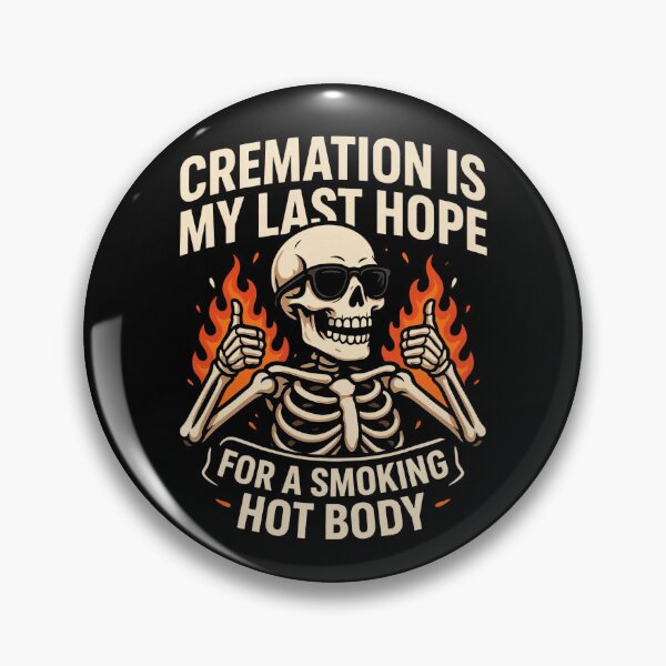 Item preview, Cremation Is My Last Hope For A Smoking Hot Body designed and sold by Millsoft.