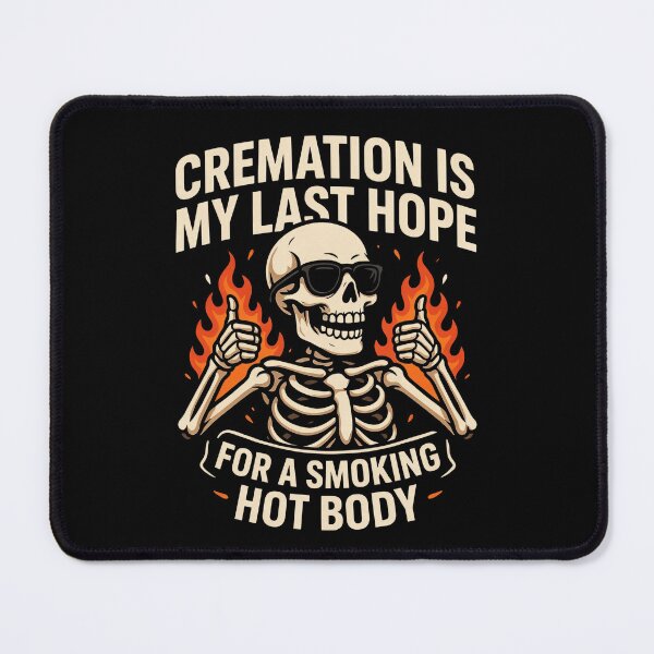Item preview, Cremation Is My Last Hope For A Smoking Hot Body designed and sold by Millsoft.