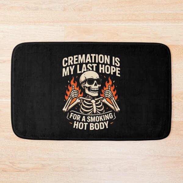 Item preview, Cremation Is My Last Hope For A Smoking Hot Body designed and sold by Millsoft.