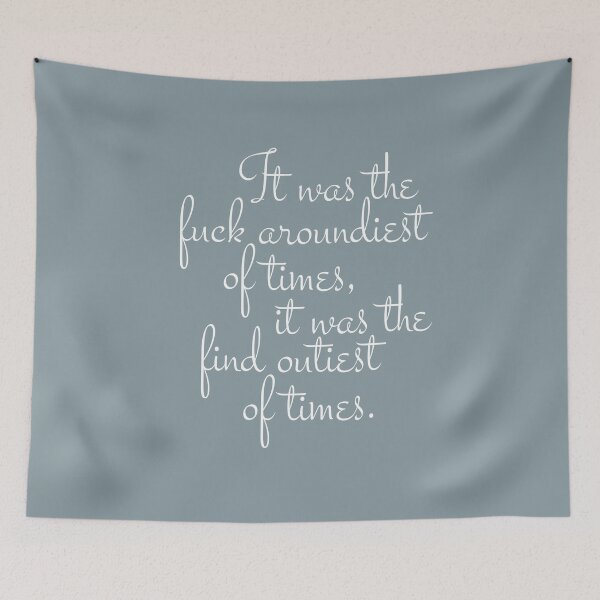 Item preview, It was the  fuck aroundiest  of times,  it was the find outiest  of times. designed and sold by Right-Brain.