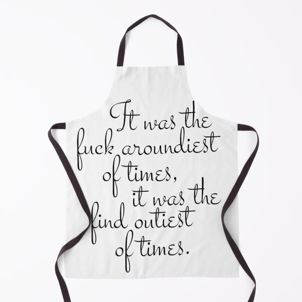 Item preview, It was the  fuck aroundiest  of times,  it was the find outiest  of times. designed and sold by Right-Brain.