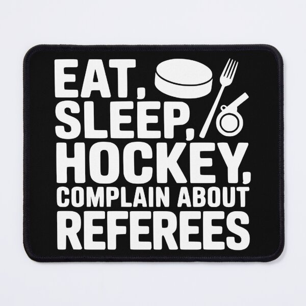 Item preview, Eat, Sleep, Hockey, Complain About Referees designed and sold by theartfulaspie.