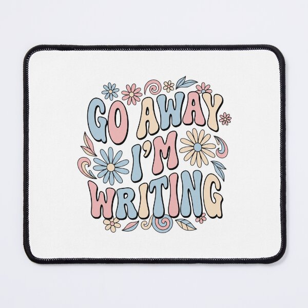 Item preview, Go Away I'm Writing designed and sold by CAMEROVE.