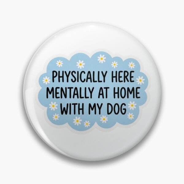 Item preview, Physically Here Mentally At Home With My Dog designed and sold by raedattia.
