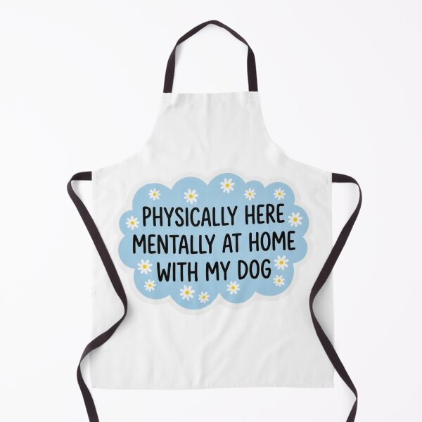 Item preview, Physically Here Mentally At Home With My Dog designed and sold by raedattia.