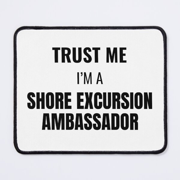 Item preview, Trust Me I'm a Shore Excursion Ambassador (Black) designed and sold by ShipCrewNation.