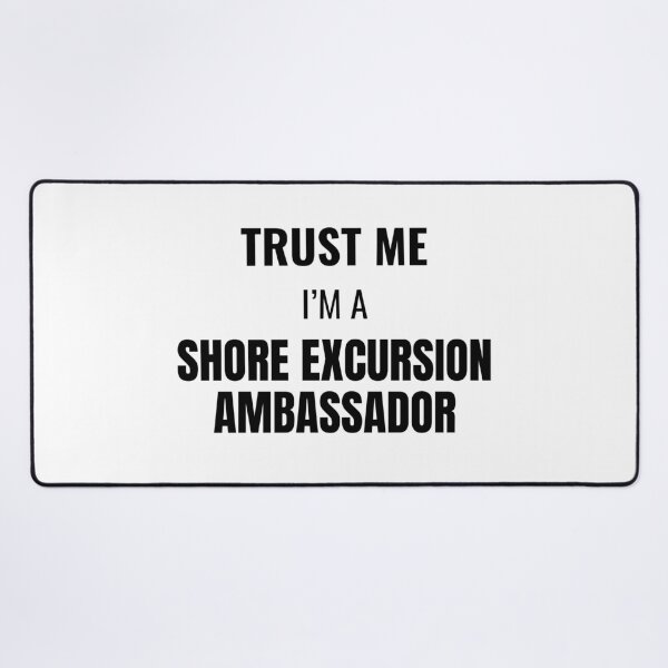 Item preview, Trust Me I'm a Shore Excursion Ambassador (Black) designed and sold by ShipCrewNation.