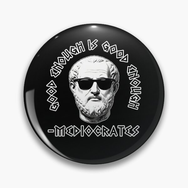 Item preview, Mediocrates, Good enough is good enough designed and sold by Welldoh.