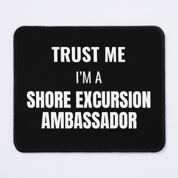 Item preview, Trust Me I'm a Shore Excursion Ambassador (White) designed and sold by ShipCrewNation.