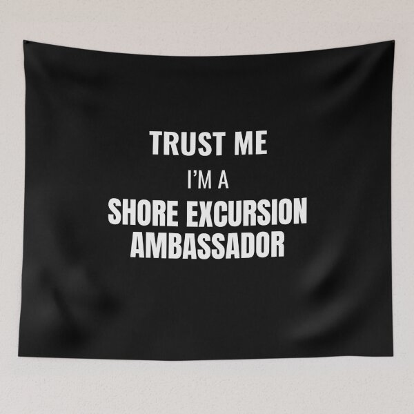 Item preview, Trust Me I'm a Shore Excursion Ambassador (White) designed and sold by ShipCrewNation.